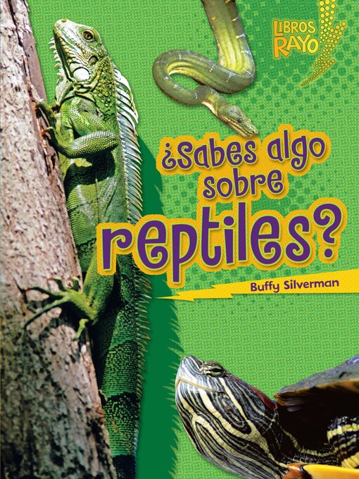 Title details for ¿Sabes algo sobre reptiles? (Do You Know about Reptiles?) by Buffy Silverman - Available